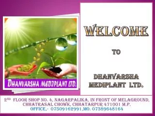 Welcome to Dhanvarsha mediplant lTD .