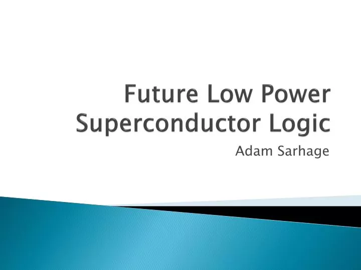 future low power superconductor logic