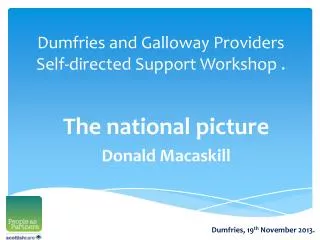 Dumfries and Galloway Providers Self-directed Support Workshop .