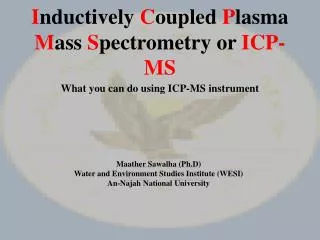 I nductively C oupled P lasma M ass S pectrometry or ICP-MS