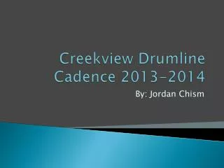 Creekview Drumline Cadence 2013-2014