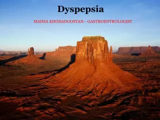 Dyspepsia MAHSA KHODADOOSTAN-- GASTROENTROLOGIST