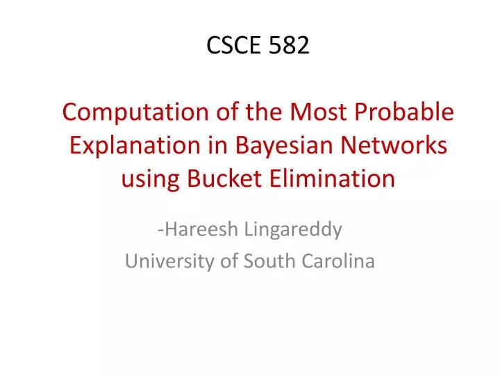 csce 582 computation of the most probable explanation in bayesian networks using bucket elimination
