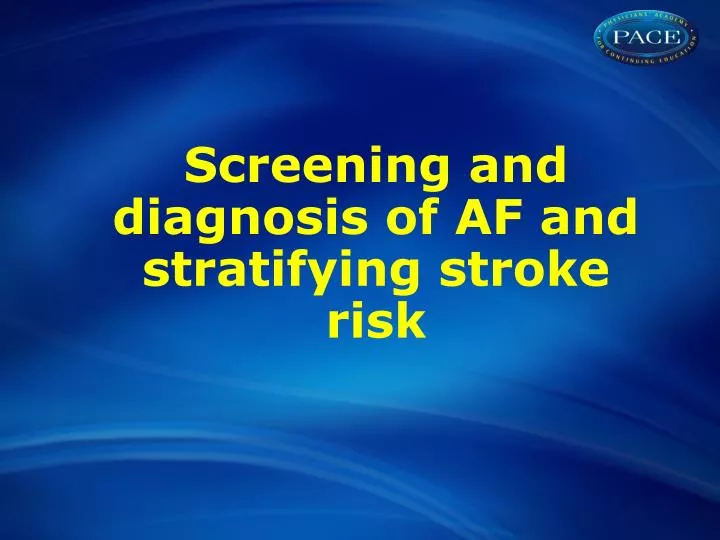 screening and diagnosis of af and stratifying stroke risk