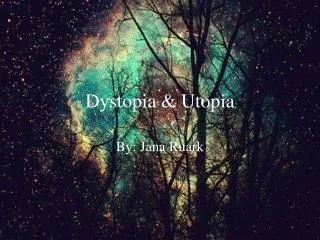 Dystopia &amp; Utopia