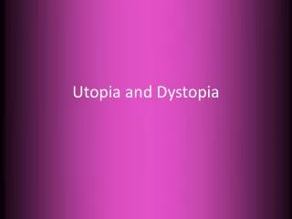 Utopia and Dystopia