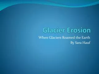 Glacier Erosion