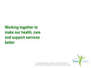 Working together to make our health, care and support services better