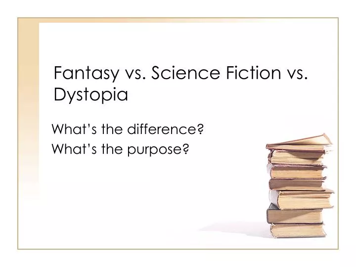 fantasy vs science fiction vs dystopia