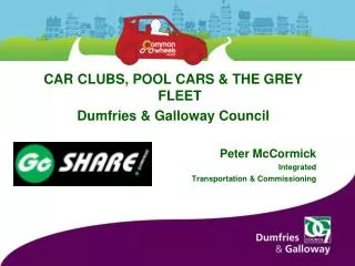 CAR CLUBS, POOL CARS &amp; THE GREY FLEET Dumfries &amp; Galloway Council Peter McCormick Integrated