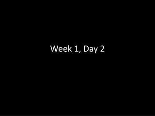 Week 1, Day 2