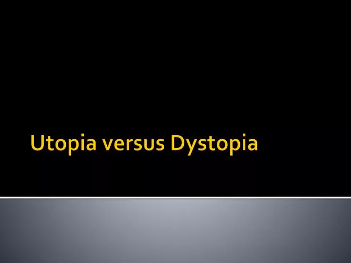 utopia versus dystopia