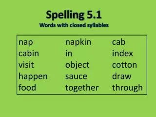 Spelling 5.1 Words with closed syllables