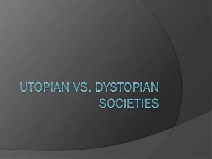 utopian vs dystopian societies