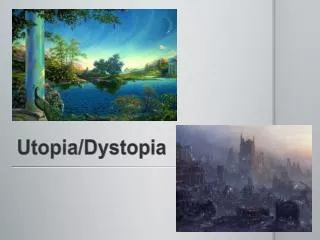 Utopia/Dystopia