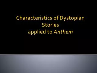 Characteristics of Dystopian Stories applied to Anthem