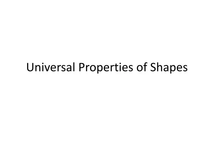 universal properties of shapes