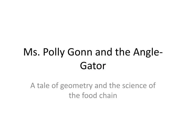 ms polly gonn a nd the angle gator