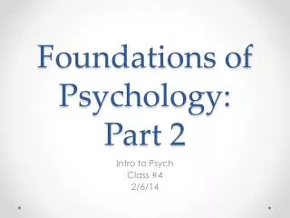 Foundations of Psychology: Part 2