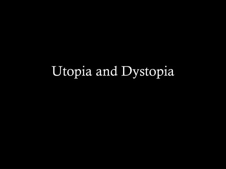 utopia and dystopia