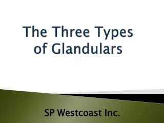 The Three Types of Glandulars