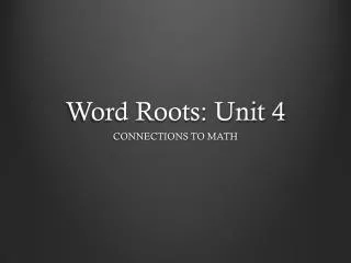 Word Roots: Unit 4