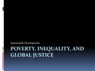 Poverty , inequality , and global Justice