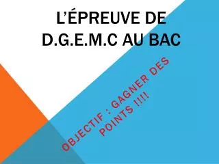 l preuve de d g e m c au bac