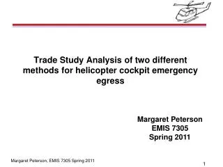 Trade Study Analysis of two different methods for helicopter cockpit emergency egress