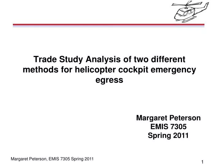 trade study analysis of two different methods for helicopter cockpit emergency egress