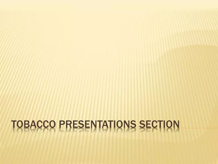 tobacco presentations section