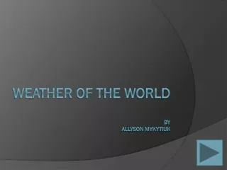 Weather of the World By Allyson Mykytiuk