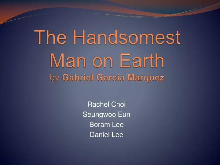 the handsomest man on earth by gabriel garcia marquez