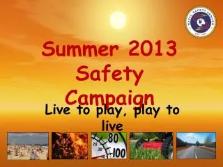 Summer 2013 Safety Campaign