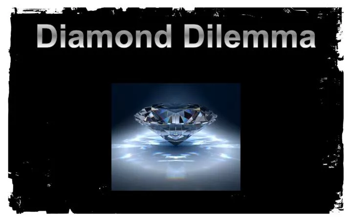diamond dilemma