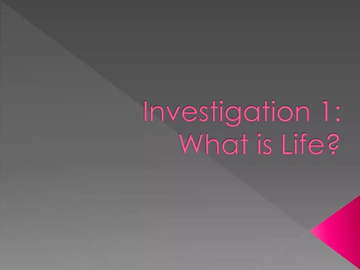 investigation 1 what is life
