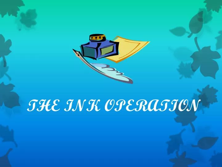 the ink operation