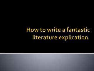 How to write a fantastic literature explication.