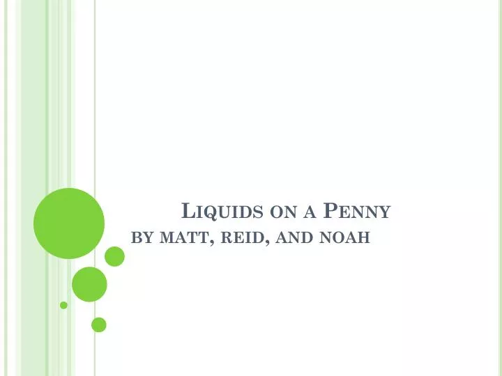 liquids on a penny by matt reid and noah