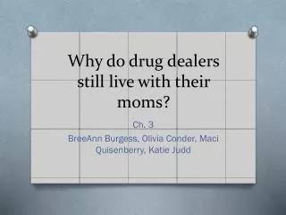 Why do drug dealers still live with their moms?