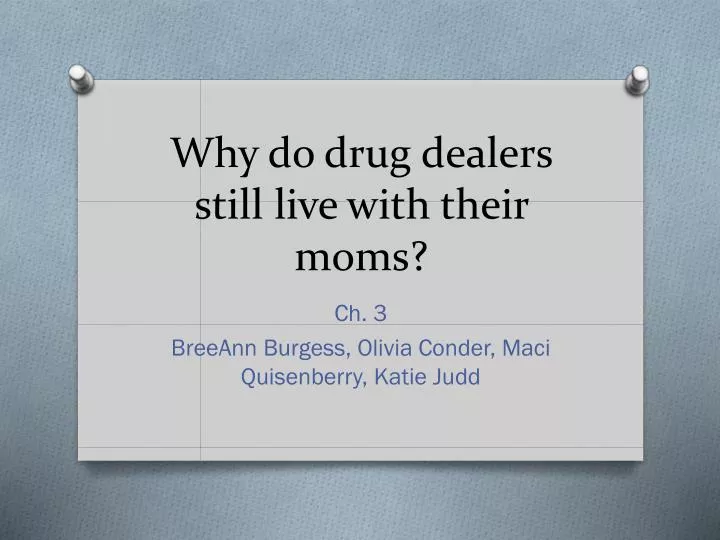 why do drug dealers still live with their moms