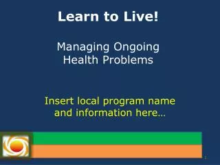 Learn to Live! Managing Ongoing Health Problems