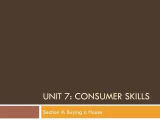 Unit 7: Consumer Skills