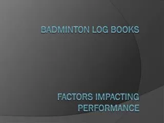 Badminton Log Books Factors Impacting Performance