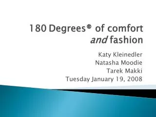 180 Degrees ® of comfort and fashion