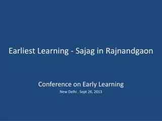 Earliest Learning - Sajag in Rajnandgaon
