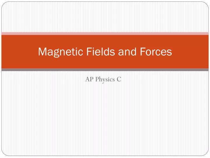 magnetic fields and forces