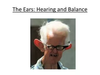 The Ears: Hearing and Balance