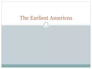 The Earliest Americns