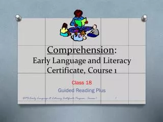 Comprehension : Early Language and Literacy Certificate, Course 1